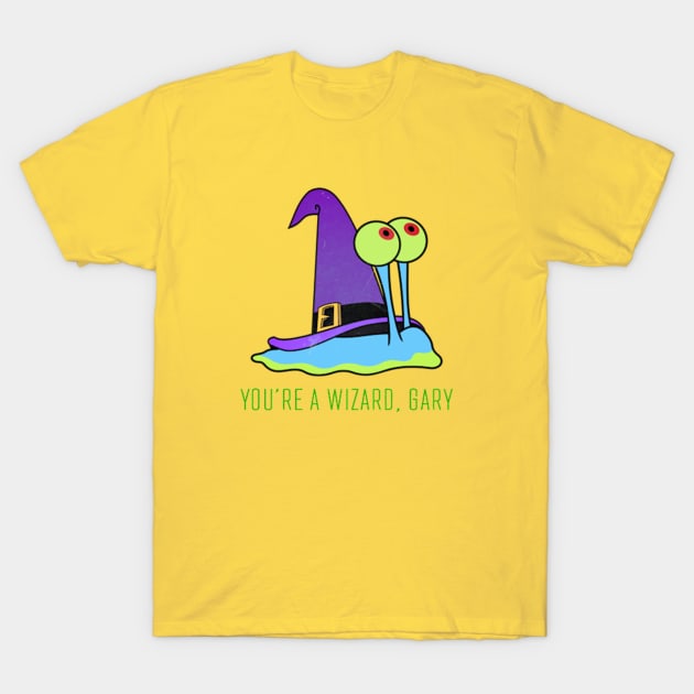 YOU'RE A WIZARD, GARY T-Shirt by Samcole18